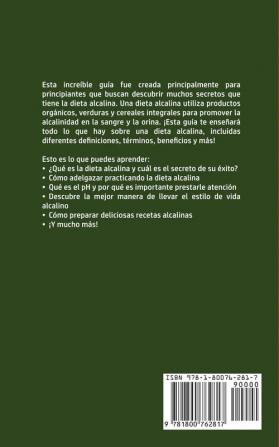 Dieta Alcalina Para Principiantes: ¡Aprende a restablecer tu metabolismo y mejorar el equilibrio corporal para tener una asombrosa vida saludable! ... batidos y secretos de la medicina herbal!