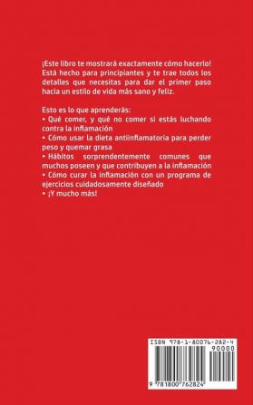 Dieta Anti-Inflamatoria Para Principiantes: La guía definitiva de un estilo de vida saludable para disminuir los niveles de inflamación sanar tu ... de peso y ¡Restaurar la salud en general!