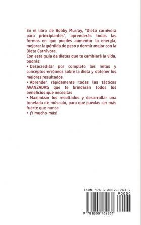 Dieta Carnívora Para Principiantes: ¡Aumenta la energía Pierde peso y Duerme Mejor Siguiendo un Plan de Alimentación Carnívora saludable! ¡Utiliza ... para quemar grasa con esta guía definitiva!