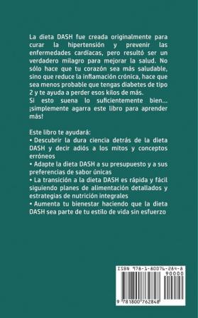 Dieta DASH Para Principiantes: ¡La Solución Definitiva de Alimentación Saludable y el Programa de Pérdida de Peso para la Hipertensión y la Presión Arterial Aprendiendo el Poder de la Dieta DASH!