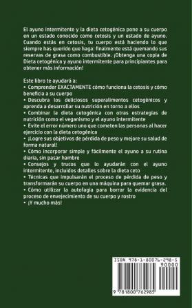 Dieta Cetogénica y Ayuno Intermitente Para Principiantes: Descubre los mejores secretos probados de la Dieta Keto y el Ayuno Intermitente que Muchos ... la Dieta Baja en Carbohidratos y la D