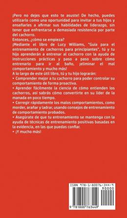 Guía Para el Entrenamiento de Cachorros Para Principiantes: Cómo entrenar a Tu Perro o Cachorro para Niños y Adultos Siguiendo una Guía Paso a Paso: ... Eliminar el Mal Comportamiento y los M