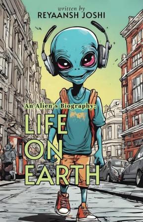 An Alien's Biography