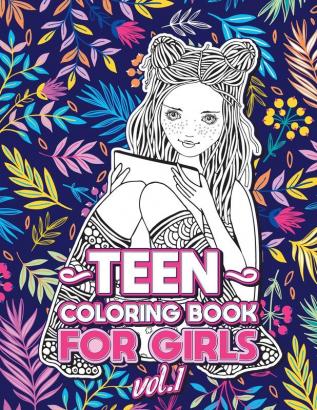 Teen Coloring Books for Girls: Fun activity book for Older Girls ages 12-14 Teenagers; Detailed Design Zendoodle Creative Arts Relaxing ad Stress Relief! (Cool Activities for Teens)