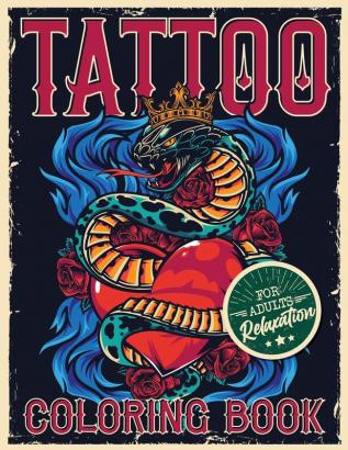 Tattoo Coloring Book for Adults Relaxation: Coloring Pages For Adult Relaxation With Beautiful Modern Tattoo Designs Such As Sugar Skulls Hearts Roses and More!