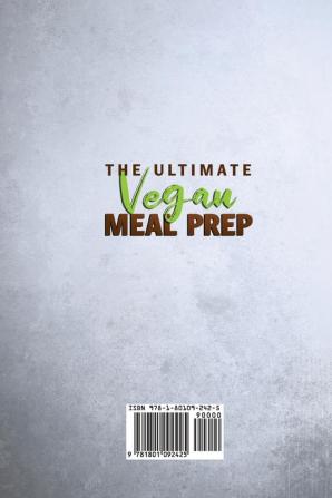 The Ultimate Vegan Meal Prep: The Ultimate Guide to High-Protein & Plant-Based Diet For Athletes With Diet Plan Meal Plan Meal Prep And Whole Foods Coobook With Tasty Recipes