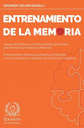 Entrenamiento de la Memoria: Juegos de Memoria y Entrenamiento del Cerebro para Prevenir la Pérdida de Memoria - Entrenamiento Mental para Mejorar la ... Funciones Cognitivas: 2 (Upgrade Your Memory)