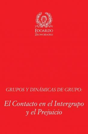 Grupos y Dinámicas de Grupo: El Contacto en el Intergrupo y el Prejuicio