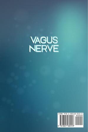 Vagus Nerve: Activate Your Vagus Nerve with Stimulation and Practical Exercises to Reduce Anxiety Depression Chronic Illness Inflammation PTSD Autoimmune Disease Fibromyalgia and Much More