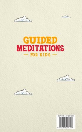 Guided Meditations for Kids: Meditation Exercises for Children to Release Worry Build Responsibility Enhance Imagination and Boost Positive ... Guided Meditations and Visualizations