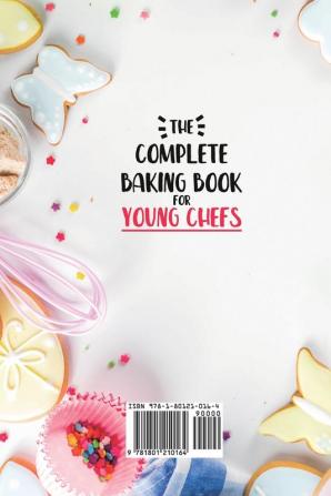 The Complete Baking Book for Young Chefs: 150+ Easy & Healthy Recipes and Culinary Skills for Young Bakers