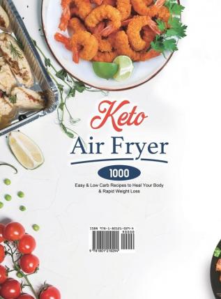 Keto Air Fryer Cookbook: 1000 Easy & Low Carb Recipes to Heal Your Body & Rapid Weight Loss