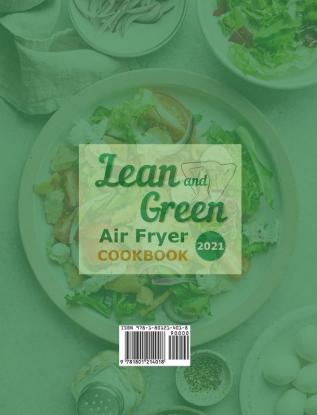 Lean and Green Air Fryer Cookbook 2021: 365-Days Fast Tasty and Healthy Recipes to Help You Keep Healthy and Lose Weight. With 28-Days Meal Plan