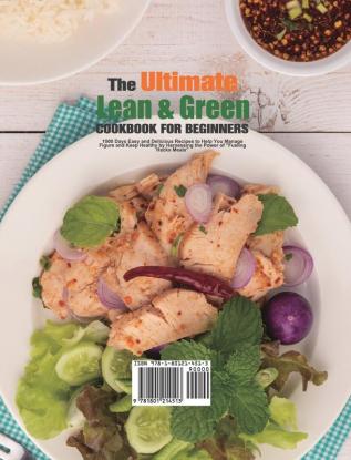 The Ultimate Lean and Green Cookbook for Beginners: 1000 Days Easy and Delicious Recipes to Help You Manage Figure and Keep Healthy by Harnessing the Power of Fueling Hacks Meals