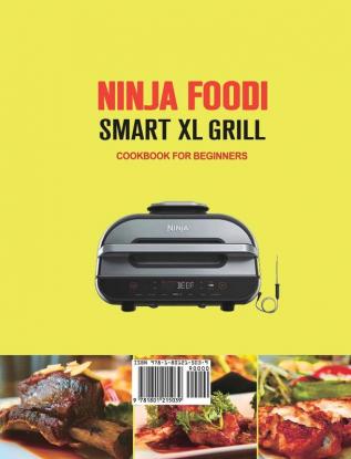 Ninja Foodi Smart XL Grill Cookbook for Beginners: 550 Quick Easy and Delicious Recipes for Indoor Grilling and Air Frying（Beginners and Advanced Users）