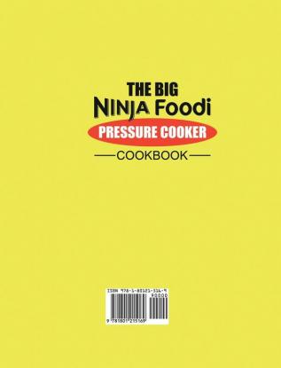 The Big Ninja Foodi Pressure Cooker Cookbook: Easy & Delicious Recipes to Pressure Cook Air Fry Slow Cook Dehydrate and much more (for Beginners and Advanced Users)