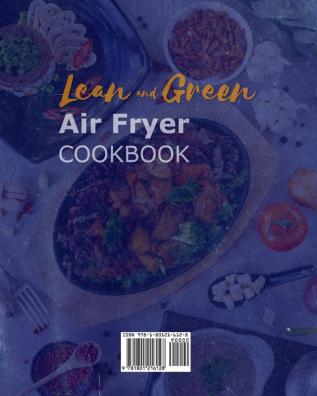 Lean and Green Air Fryer Cookbook 2021: 365-Days Easy & Tasty Air Fryer Recipes to Help You Staying Healthy and Make Weight Loss Easier