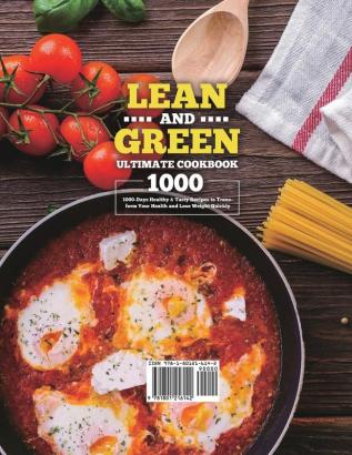 Lean and Green Ultimate Cookbook 2021: 1000-Days Healthy & Tasty Recipes to Transform Your Health and Lose Weight Quickly