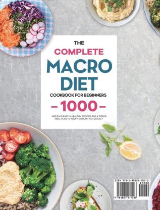 The Complete Macro Diet Cookbook for Beginners: 1000 Days Easy & Healthy Recipes and 4 Weeks Meal Plan to Help You Burn Fat Quickly