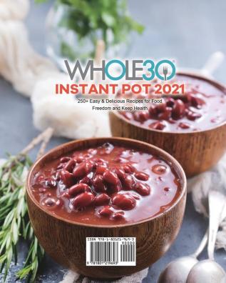 The Whole30 Instant Pot 2021: 250+ Easy & Delicious Recipes for Food Freedom and Keep Health