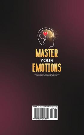 Master Your Emotions: The Ultimate Guide to Master Emotions Stress Management and Overcome Negativity