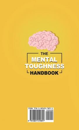 The Mental Toughness Handbook: A Quick-Start Guide to Practice Mental Toughness Overcome Adversity and Start Controlling Your Life