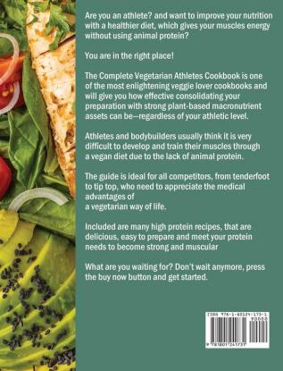 The Ultimate Vegetarian Athlete Cookbook: Newest and Popular Recipes to Build Muscle and Strengthen Your Power with High Protein Meals