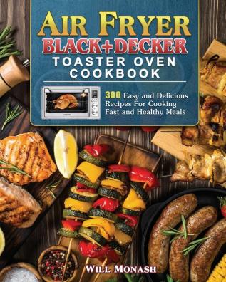 Air Fryer Black+Decker Toaster Oven Cookbook