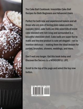 The Cake Ball Cookbook: Irresistible Cake Ball Recipes for Both Beginners and Advanced Users