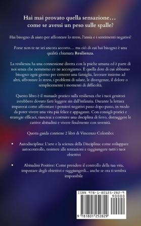 Resilienza: Una guida completa pratica ed efficace per combattere lo stress controllare le tue emozioni e vivere serenamente