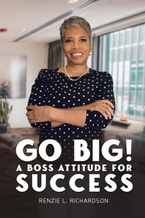 Go Big! A BOSS Attitude for Success