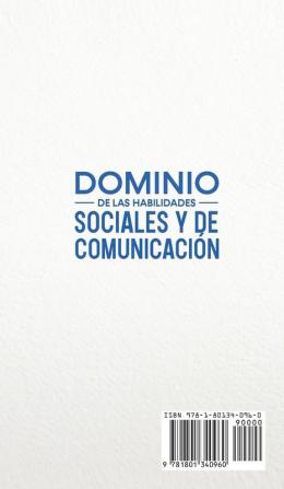 Dominio de las Habilidades Sociales y de Comunicacion: Más De 50 Ejercicios Para Superar La Ansiedad Desarrollar las Habilidades de Socialización la Charla Eficaz y el Carisma