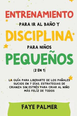 Crianza Positiva y Disciplina Libre de Culpa (2 en 1): Cómo criar a un niño felíz y Emocionalmente Saludable usando estrategias probadas amor incondicional y disciplina sin culpas.