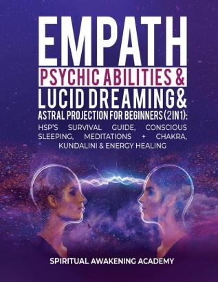 Empath Psychic Abilities Lucid Dreaming & Astral Projection For Beginners (2 in 1)