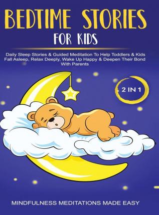 Bedtime Stories For Kids (2 in 1)Daily Sleep Stories& Guided Meditations To Help Kids & Toddlers Fall Asleep Wake Up Happy& Deepen Their Bond With Parents