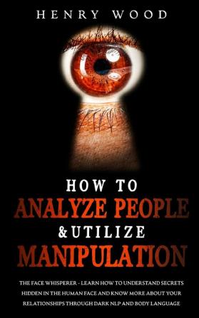 How to Analyze People & Utilize Manipulation