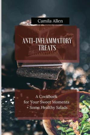 Anti-Inflammatory Treats: A Cookbook for Your Sweet Moments + Some Healthy Salads