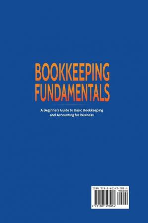 Bookkiping Fundamentals: A Beginners Guide to Basic Bookkeeping and Accounting for Business