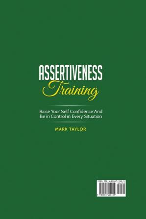 Assertiveness Training: Raise Your Self Confidence And Be in Control in Every Situation