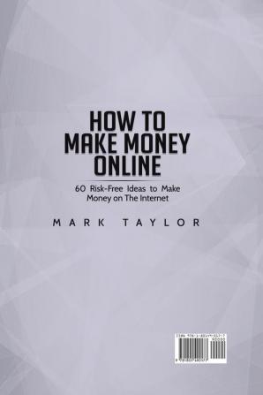 How to Make Money Online: 60 Risk-Free Ideas to Make Money on The Internet