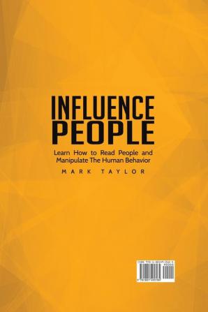 Influence People: Learn How to Read People and Manipulate The Human Behavior