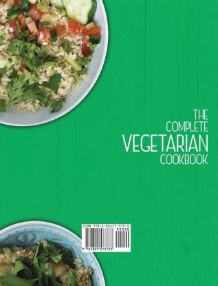 The Complete Vegetarian Cookbook: 350 Simple and Meat-Free Recipes for a Healthy Lifestyle and Diet - Make Delicious Vegetarian Meals with 5 Ingredients or Less