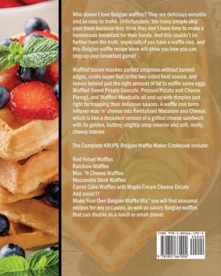 The Complete KRUPS Belgian Waffle Maker Cookbook: 300 Easy Vibrant & Mouthwatering Waffle Recipes for Your KRUPS Belgian Waffle Maker Machine