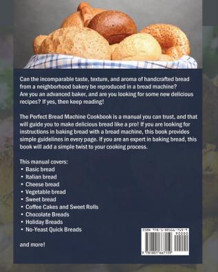 The Perfect Bread Machine Cookbook: Popular Savory and Simple Recipes for Beginners and Advanced Users on A Budget