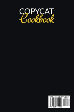 Copycat Cookbook: The Ultimate Step-by-Step Cookbook to Start Making the Most Famous Delicious and Tasty Restaurant Dishes at Home. Steakhouses Chipotle Fast Food Cracker Barrel and much more