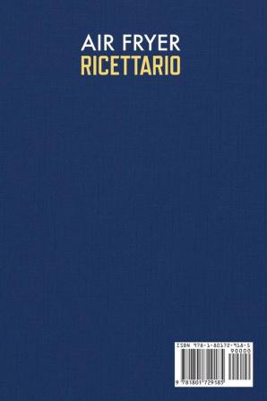 Air Fryer Ricettario: Facili e Gustose Ricette per Friggere Grigliare Arrostire in Modo Sano con la tua Friggitrice ad Aria - Air Fryer Cookbook (Italian Version)