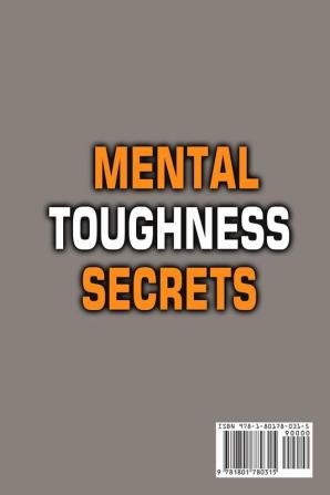 Mental Toughness Secrets: A Step by Step Guide to Create Good Habits Step out from your Comfort Zone Develop Strength