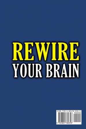 Rewire Your Brain: The Complete Guide to Step Out From Your Anxious Mind Overthinking and Control Your Thoughts to Improve Your Life