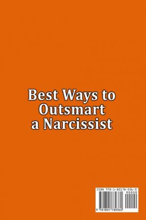 Best Ways to Outsmart a Narcissist: The Ultimate Guide to Mind Control and Balance In Life.