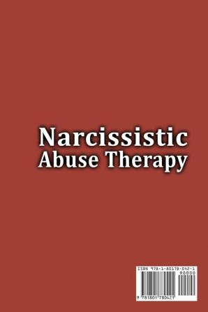 Narcissistic Abuse Therapy: The Complete Guide to Recovery after a Narcissistic Abuse + Ways How to Identify Narcissism in Ourselves and Others to Avoid Toxic Relationship.